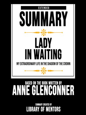 cover image of Extended Summary of Lady In Waiting--My Extraordinary Life In the Shadow of the Crown